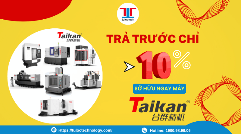 Mua máy CNC Taikan trả góp - Nhanh gọn, Uy tín