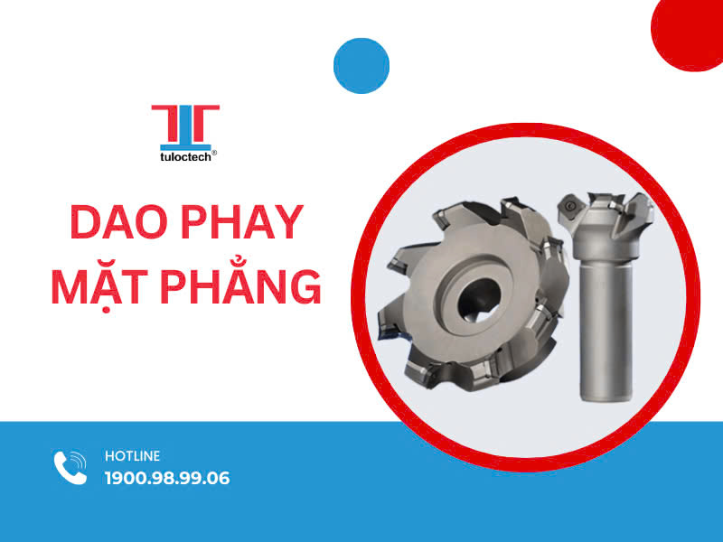 Dao phay mặt phẳng là gì? Các loại dao dùng để phay mặt phẳng phổ biến nhất