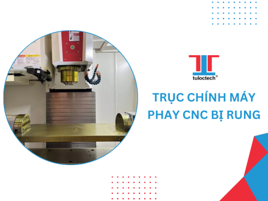 trục chính máy phay cnc bị rung