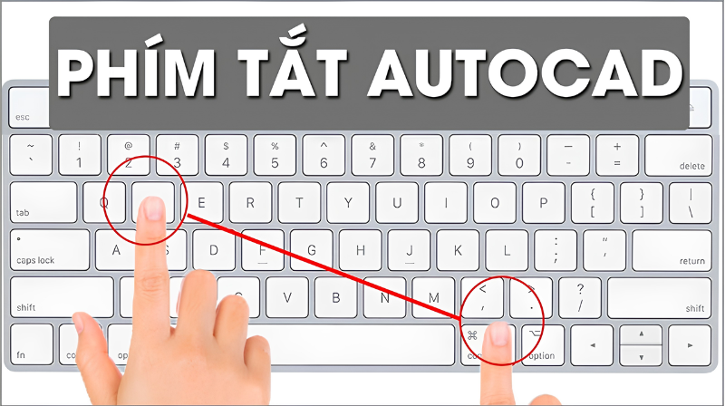 Tổng hợp một số nhóm phím tắt AutoCAD được sử dụng phổ biến
